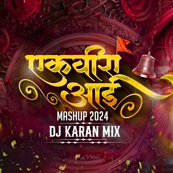 Ekvira Aai Mashup 2024 – DJ Karan Mix