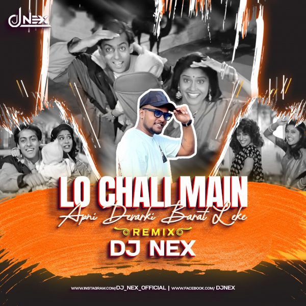 Lo Chali Main Apne Devar Ki Baarat Le Ke (Dance Mix) DJ Nex